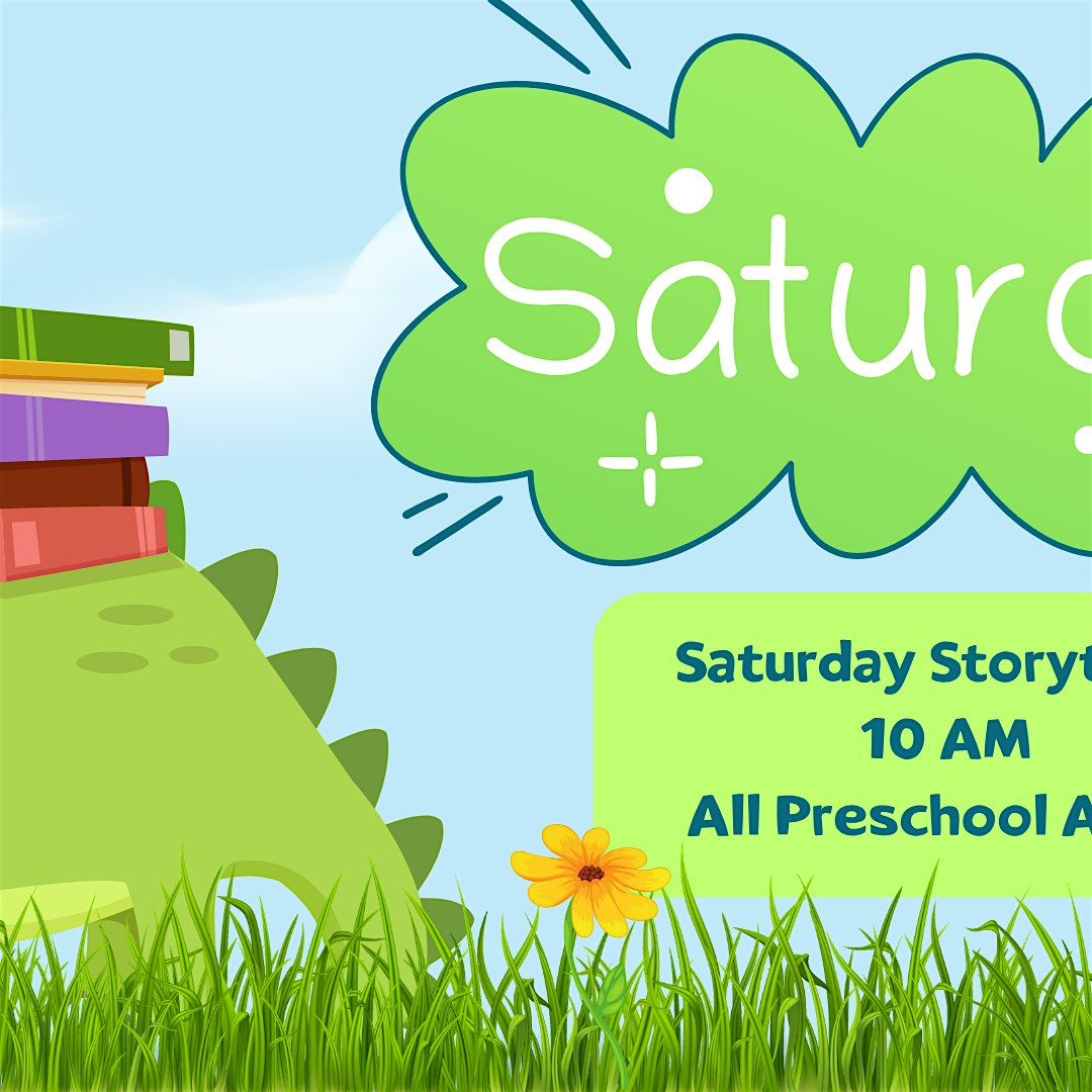 Cartoon dinosaur with a stack of books on its back beside grass, promoting Saturday Storytime at 10 AM for all preschoolers.