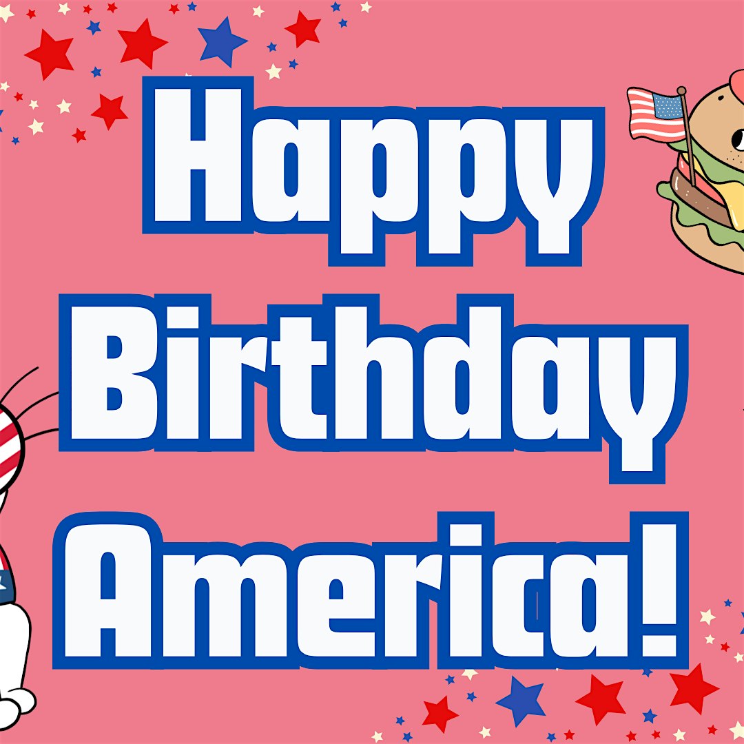 Happy Birthday America! (Kids of All Ages)
