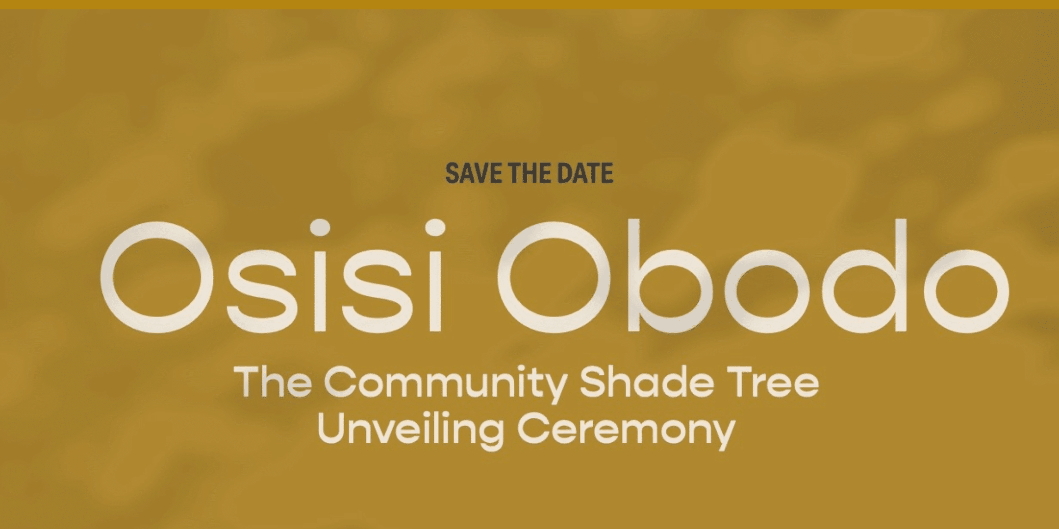 Save the Date banner for Osisi Obodo: The Community Shade Tree Unveiling Ceremony (event invitation cover)