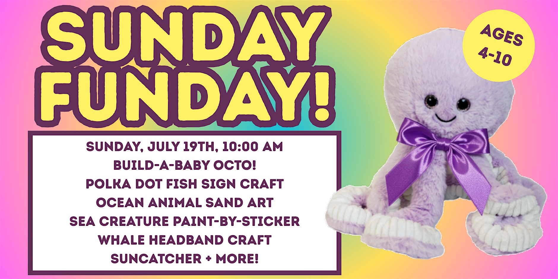 Bright gradient poster reading 'Sunday Funday!' with a purple plush toy on the right and a whiteboard listing kid-friendly activities for ages 4–10.