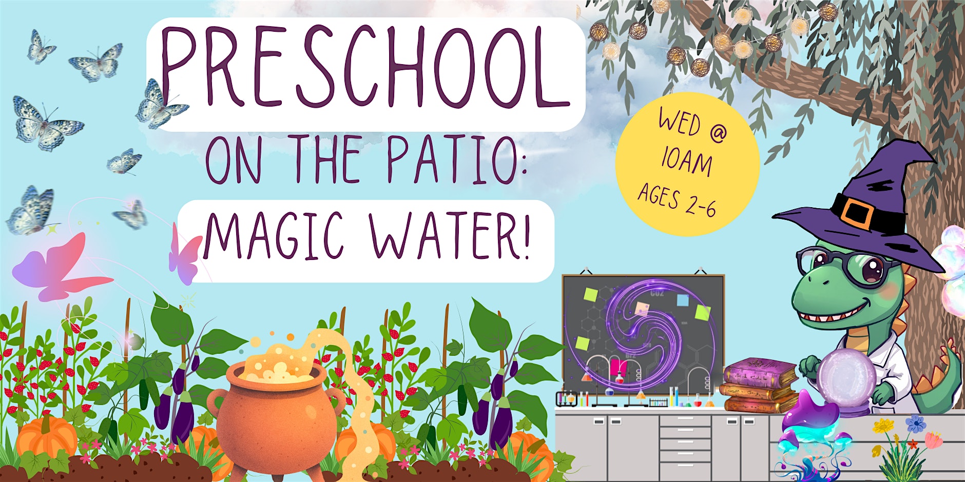 Colorful event banner advertising 'Preschool on the Patio: Magic Water!' for ages 2–6, Wed at 10am; playful scene with a dinosaur scientist, pumpkins, and plants.