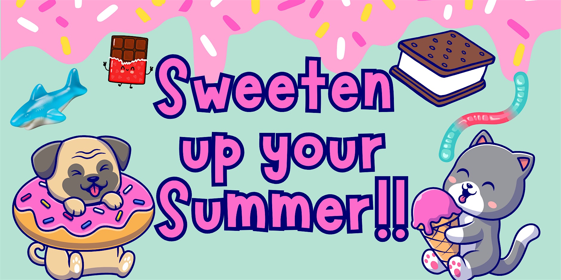 Colorful cartoon banner reading 'Sweeten up your Summer!!!' with a donut-loving puppy, a gray cat with an ice cream cone, a chocolate bar, and pink sprinkles above a mint-green background.