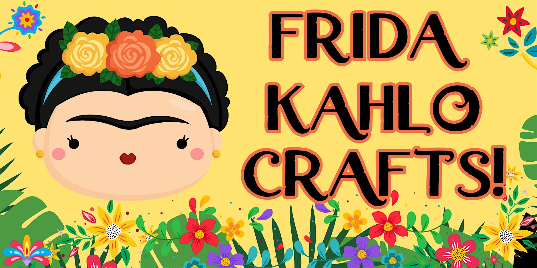 Cartoon Frida Kahlo with flower crown on a yellow background beside the bold 'FRIDA KAHLO CRAFTS!' title surrounded by colorful flowers.